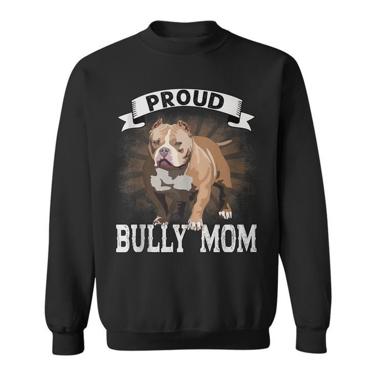 Bully Xl Pitbull Crazy Lover Proud Dog Mom American Bully  Sweatshirt