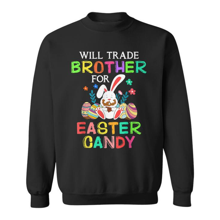 Bunny Eat Chocolate Eggs Will Trade Brother For Easter Candy  Sweatshirt