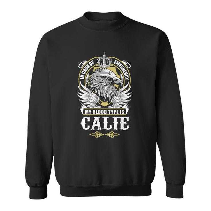 Calie Name  - In Case Of Emergency My Blood Sweatshirt