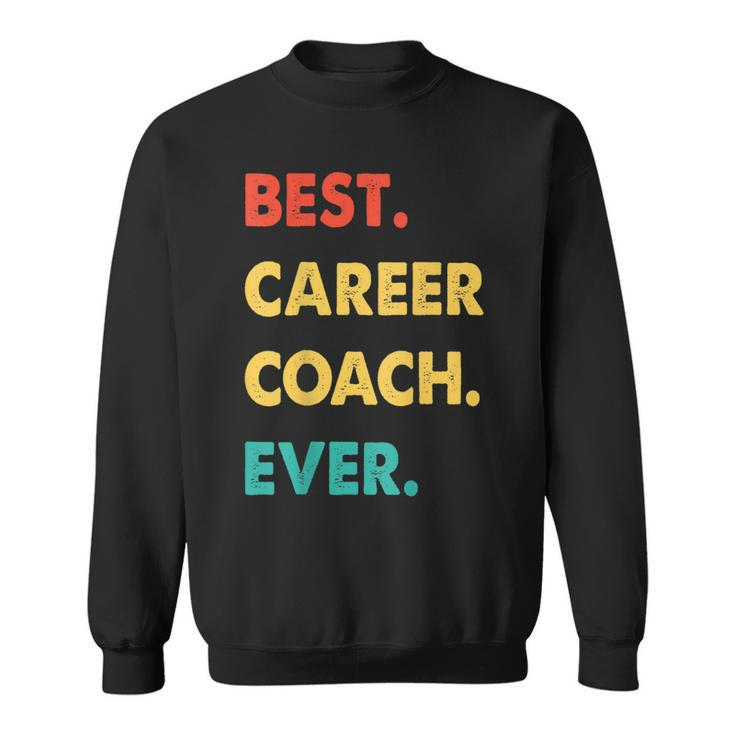 Career Coach Retro Best Career Coach Ever Sweatshirt