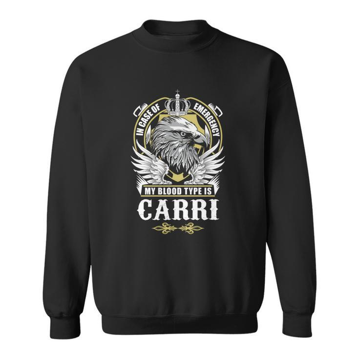 Carri Name T  - In Case Of Emergency My Blood Sweatshirt