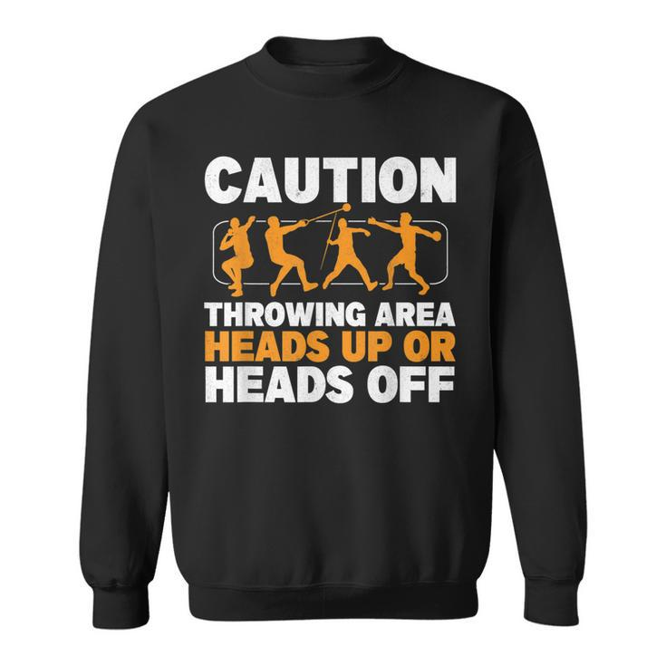 Caution Throwing Area Shot Put Track And Field Thrower Sweatshirt