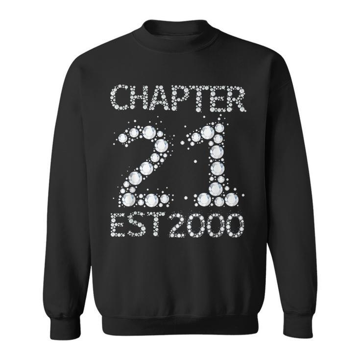 Chapter 21 Est 2000 21St Birthday Born In 2000  Sweatshirt