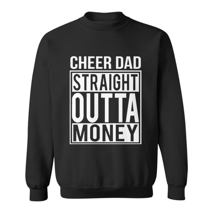 Cheer Dad Straight Outta Money Funny Cheer Coach Gift Sweatshirt