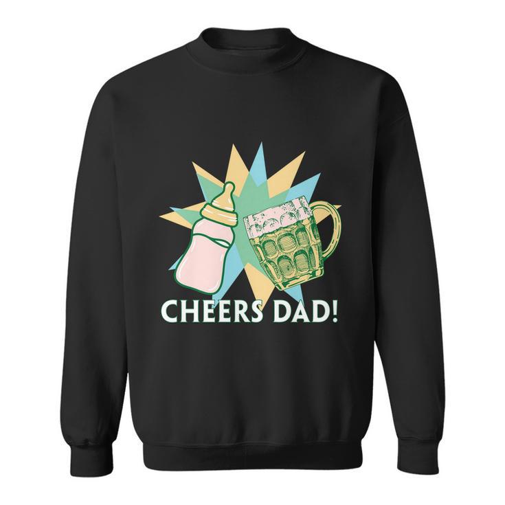 Cheers Dad Gift For Dad Fathers Day Sweatshirt