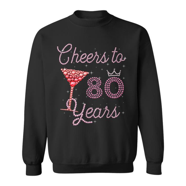 Cheers To 80 Years 80Th Birthday 80 Years Old Bday  Sweatshirt