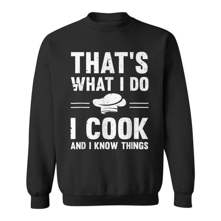 Chef Geek Funny I Cook And I Know Things  Food Nerd Cooks  Sweatshirt