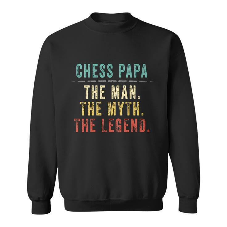 Chess Papa Fathers Day Gift Chess Man Myth Legend Great Gift Sweatshirt