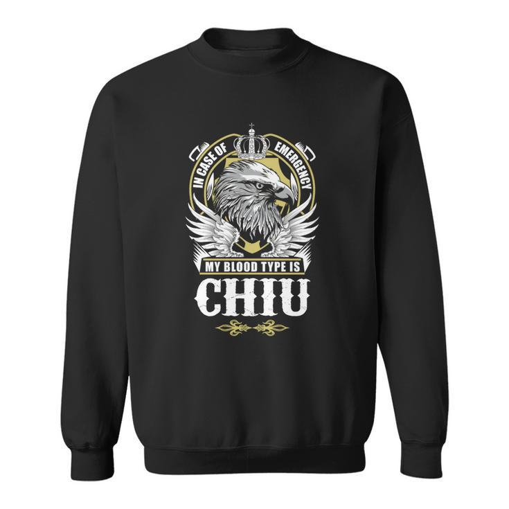 Chiu Name T  - In Case Of Emergency My Blood  Sweatshirt