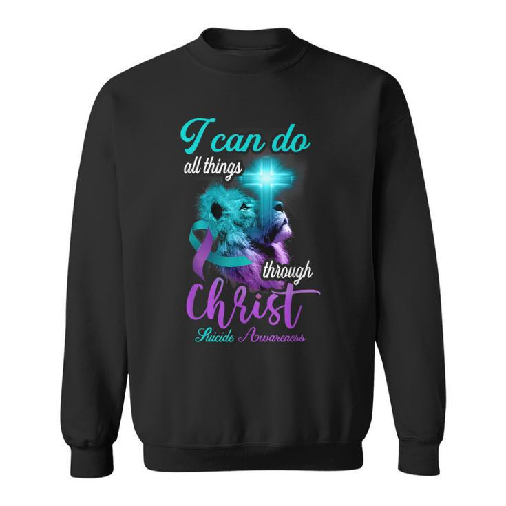 Christian Lion Cross Religious Saying Suicide Awareness  V2 Sweatshirt