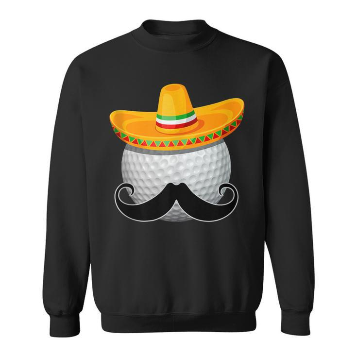 Cinco De Mayo - Golf Ball Mustache Mexican Golf Player  Sweatshirt