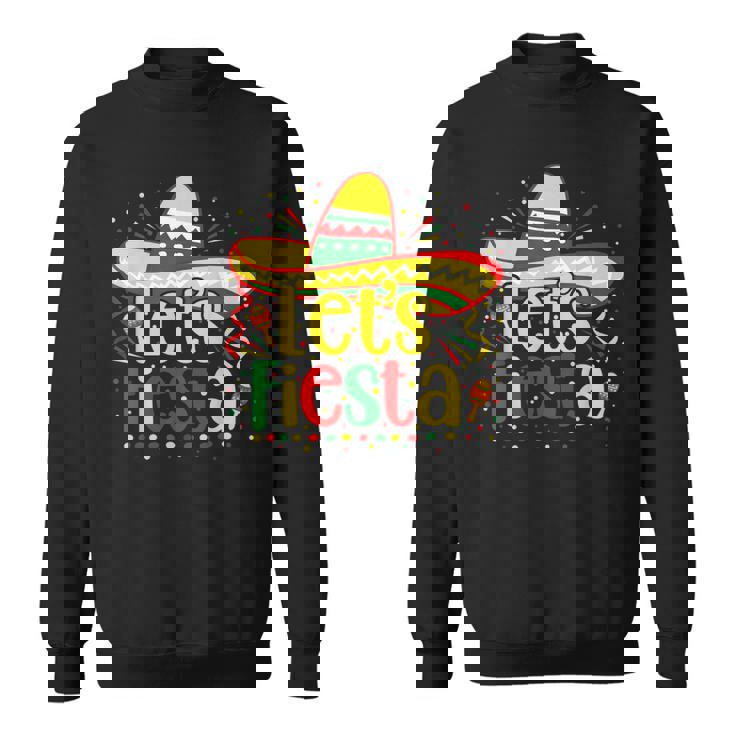 Cinco De Mayo Lets Fiesta Mexican Fiesta Cinco De Mayo Sweatshirt