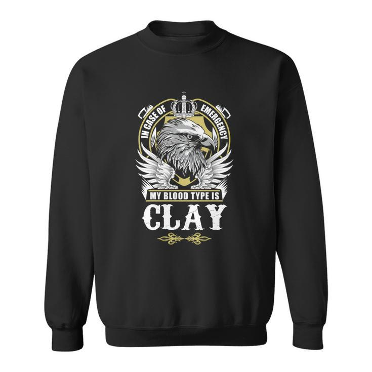 Clay Name T  - In Case Of Emergency My Blood  Sweatshirt