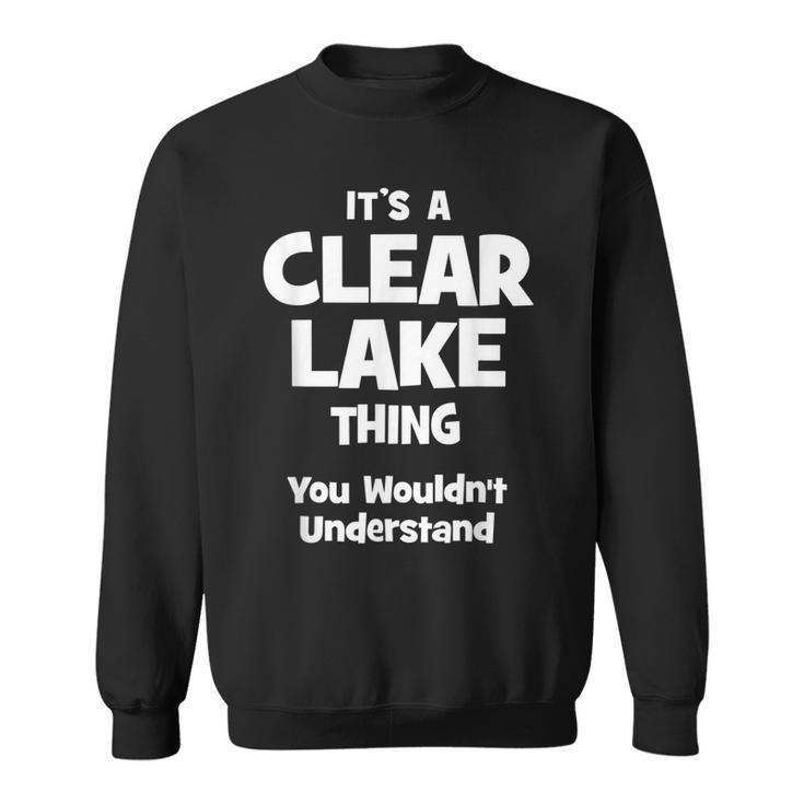 Clear Lake Thing College University Alumni Funny  Sweatshirt