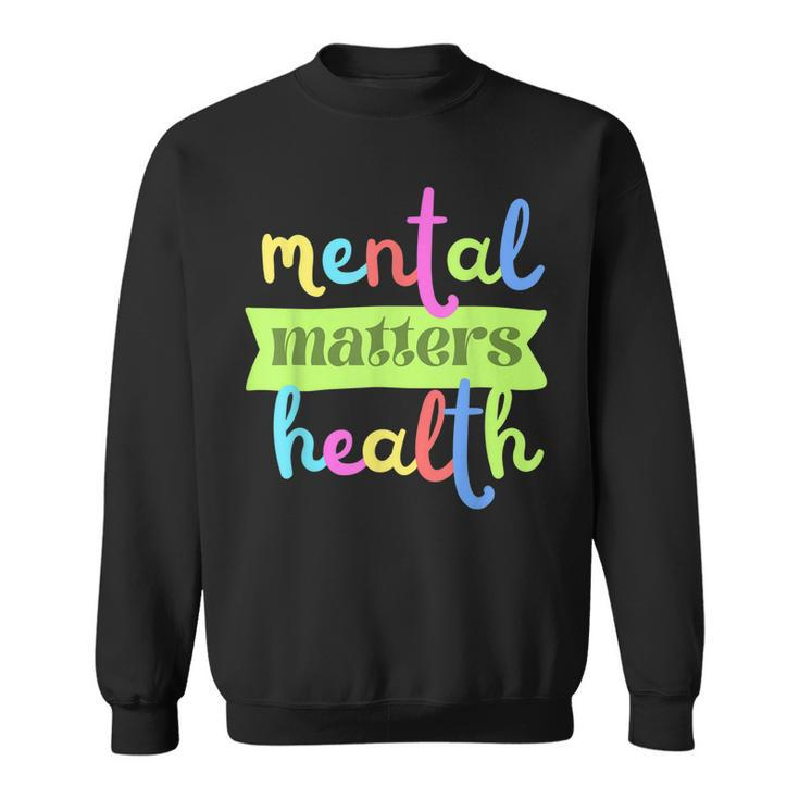 Colorful Vintage Mental Health Matters Quote For Support  Sweatshirt