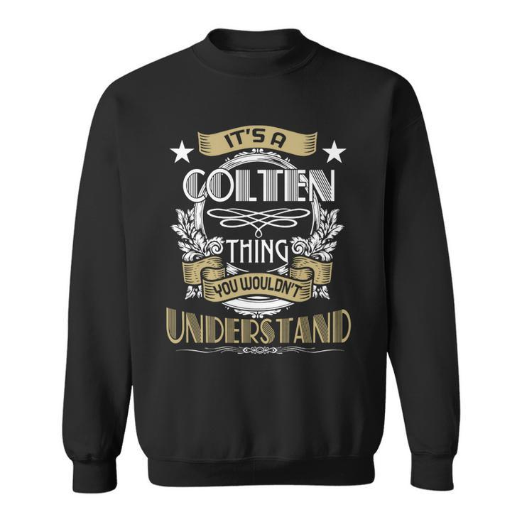 Colten Thing Wouldnt Understand Family Name  Sweatshirt