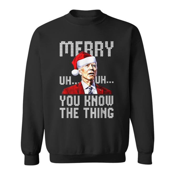 Confused Joe Biden Merry Uh Uh Christmas You Know The Thing  Sweatshirt