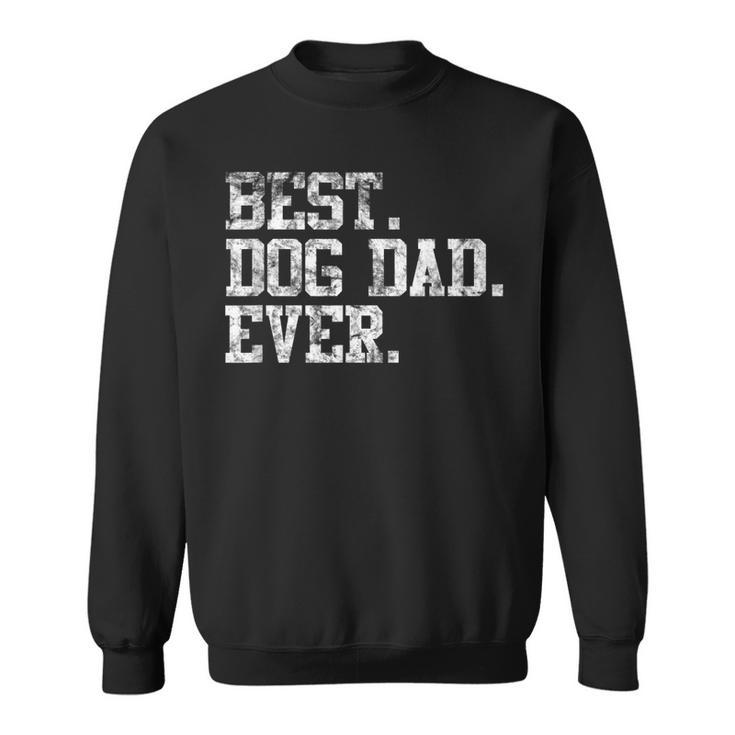 Cool Best Dog Dad Ever  Pet Lover Sweatshirt