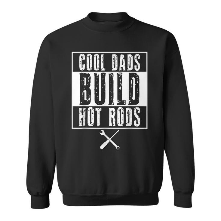 Cool Dads Build Hot Rods Car Retro Vintage Race Hotrod Drag  Sweatshirt