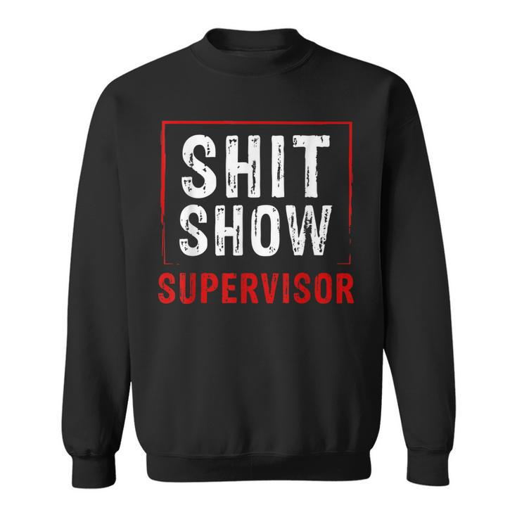 Cool SHIT Show Supervisor Hilarious Vintage For Adults  Sweatshirt