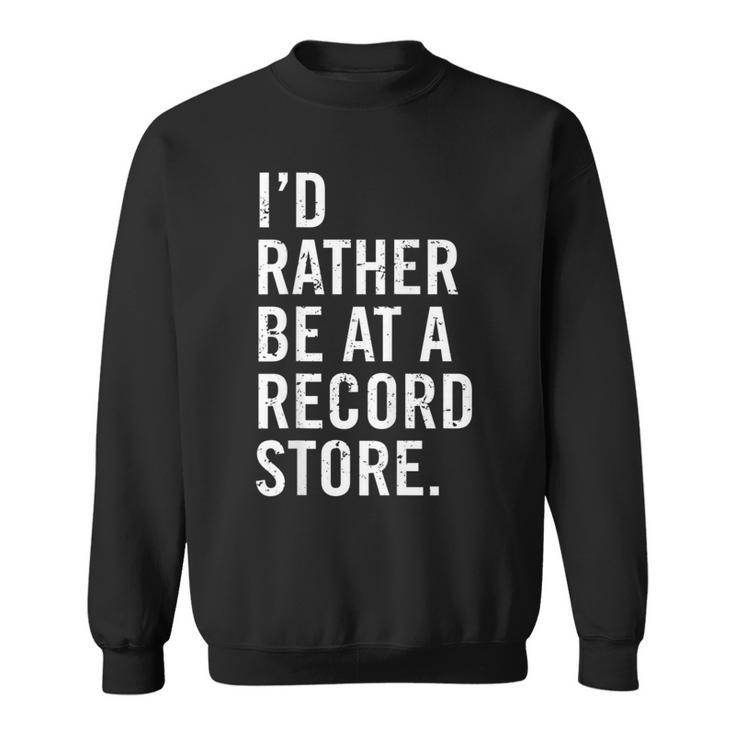 Cool Vinyl Records Gift For Vinyl Record Store Lovers Sweatshirt