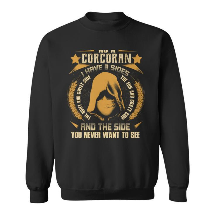 Corcoran - I Have 3 Sides You Never Want To See  Sweatshirt