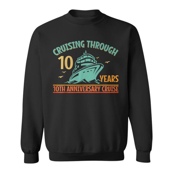 Cruising Through 10 Years 10Th Anniversary Couple Cruise  Sweatshirt