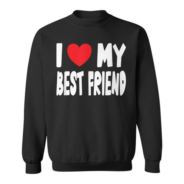 Cute Heart Design - I Love My Best Friend Men Women Sweatshirt Graphic Print Unisex