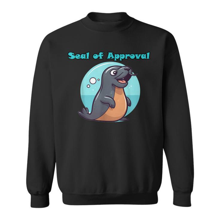 Cute Seal Of Approval  Sweatshirt