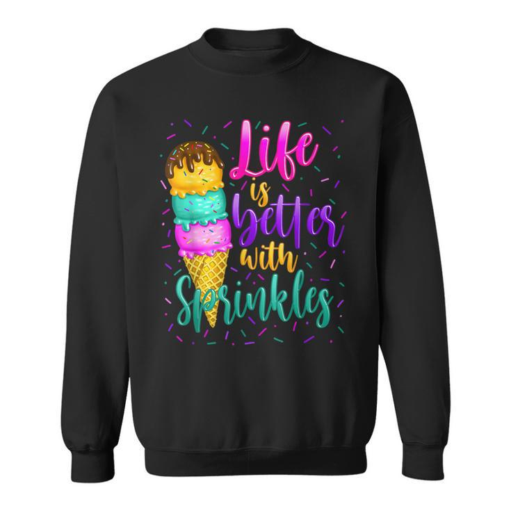 Cute Sweet Ice Cream Lover Sprinkle Life Love  Sweatshirt