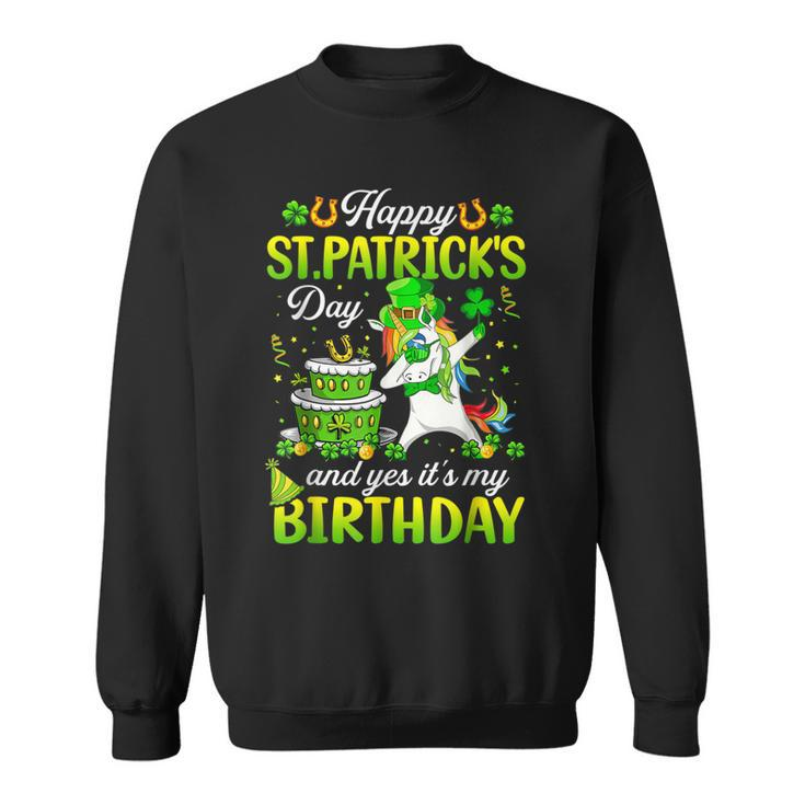 Dabbing Unicorn Happy St Patricks Day And My Birthday  Sweatshirt
