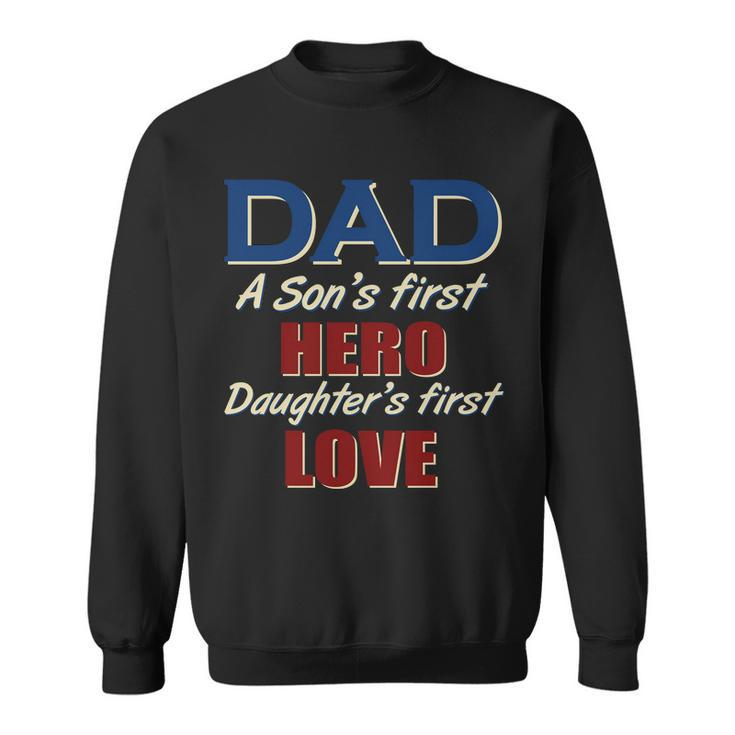 Dad A Son First Hero Daughters First Love Sweatshirt