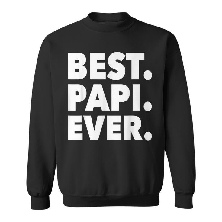 Dad Inspired  | Best Papi Ever Sweatshirt