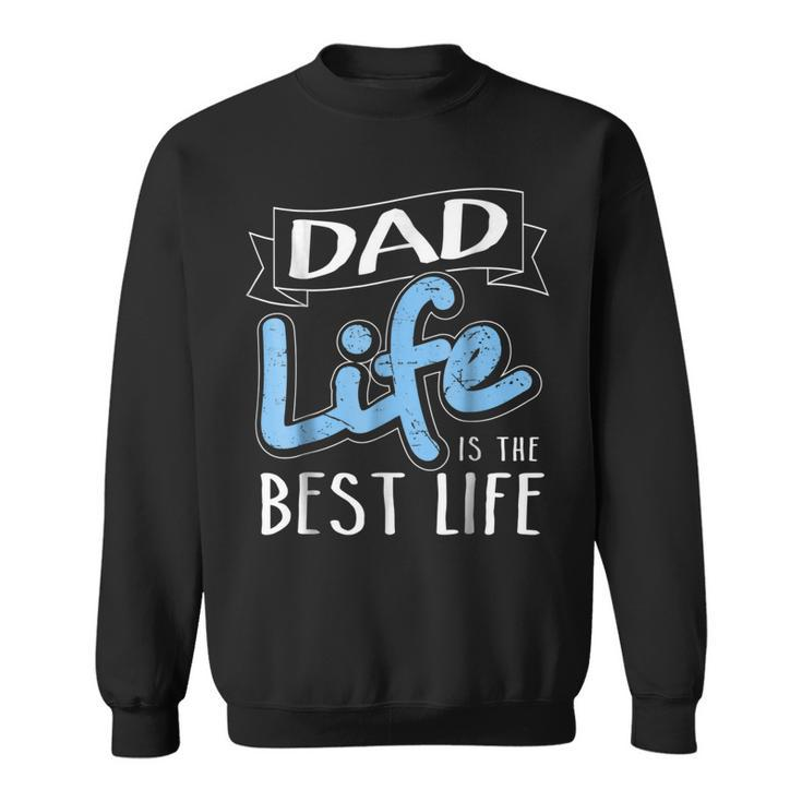 Dad Life Is The Best Life Matching Family Sweatshirt