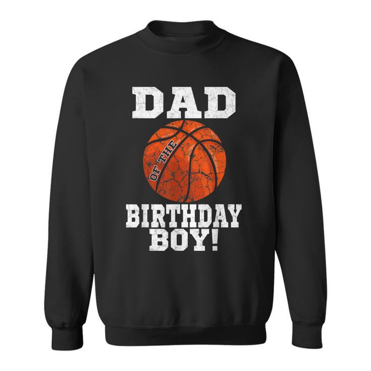 Dad Of The Birthday Boy Basketball Lover Vintage Retro  Sweatshirt