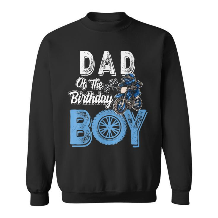 Dad Of The Birthday Boy Dirt Bike B-Day Motocross Party  Sweatshirt