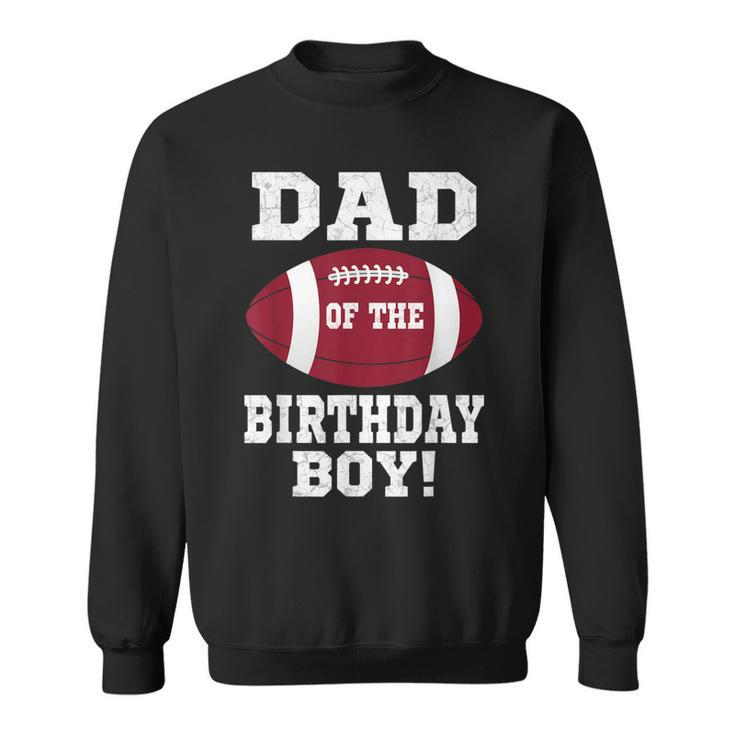 Dad Of The Birthday Boy Football Lover Vintage Retro  Sweatshirt