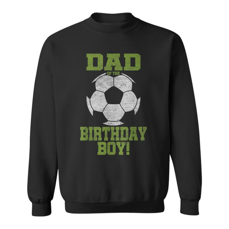 Dad Of The Birthday Boy Soccer Lover Vintage Retro  Sweatshirt