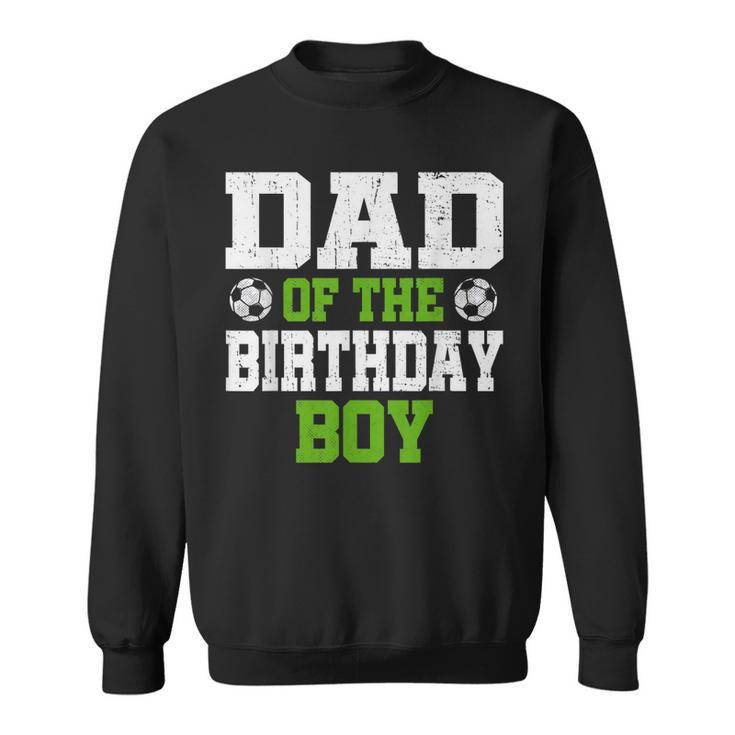 Dad Of The Birthday Boy Soccer Player Vintage Retro  Sweatshirt