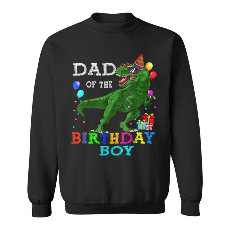 Dad Of The Birthday Boy T Rex Rawr Dinosaur Birthday  Bbjsvcd Sweatshirt