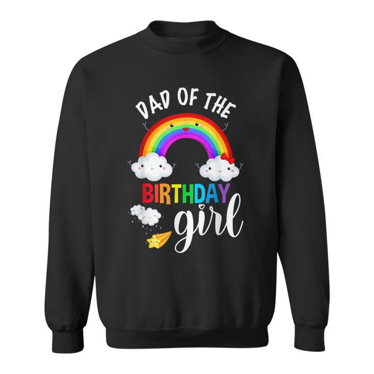 Dad Of The Birthday Girl Rainbow B-Day Matching Family  Sweatshirt