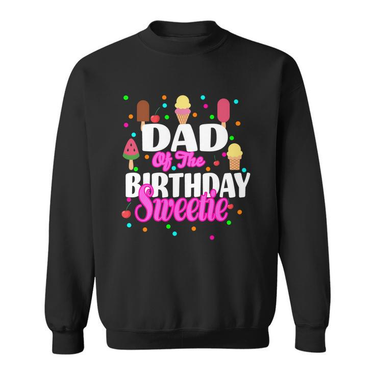 Dad Of The Birthday Sweetie Sweatshirt