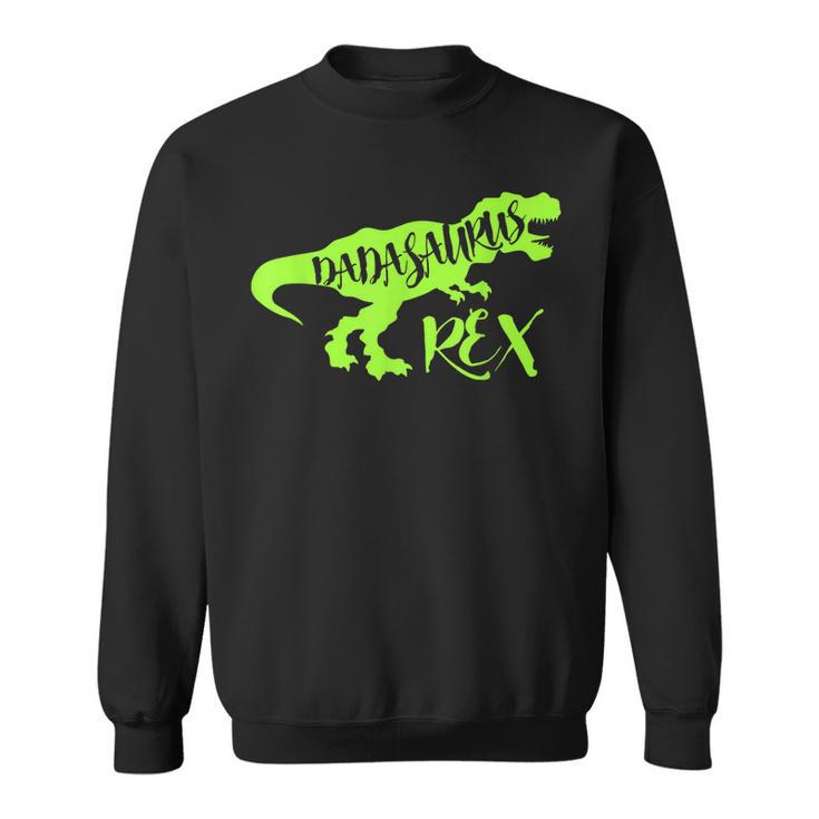 Dadasaurus Rex Best Funny Cool Dad Fathers Day Gift Gift For Mens Sweatshirt