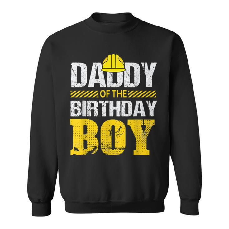 Daddy Of The Birthday Boy Construction Family Matching Sweatshirt