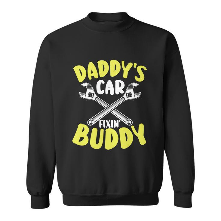 Daddys Car Fixing Buddy Mechanic Car Guy Dad Fathers Day Cool Gift Sweatshirt