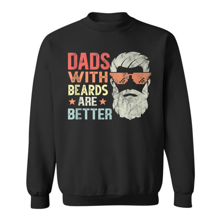 Dads With Beards Are Better Retro Fathers Day Bearded Daddy  Sweatshirt