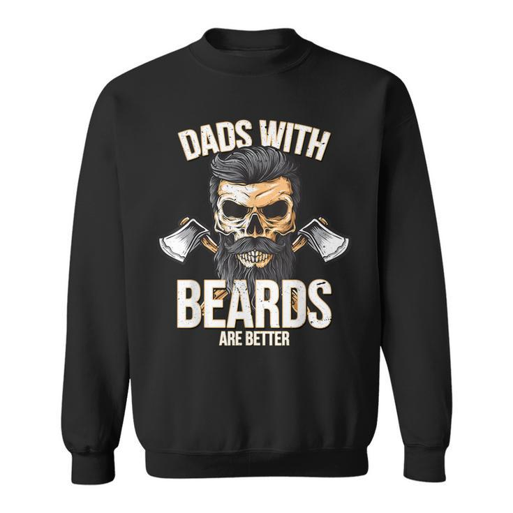 Dads With Beards Are BetterNew Daddy Gift For Men Sweatshirt