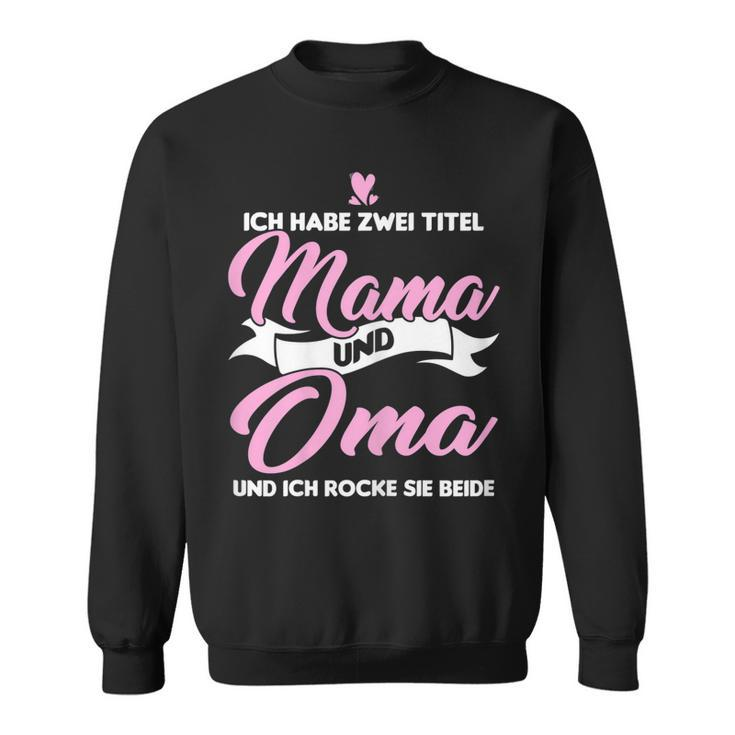 Damen Ich Habe Zwei Titel Mama Und Oma Mama Oma Sweatshirt