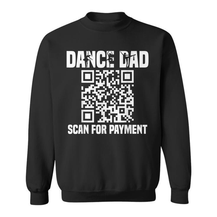 Dance Dad Funny Dancing Daddy Scan For Payment I Finance  Sweatshirt