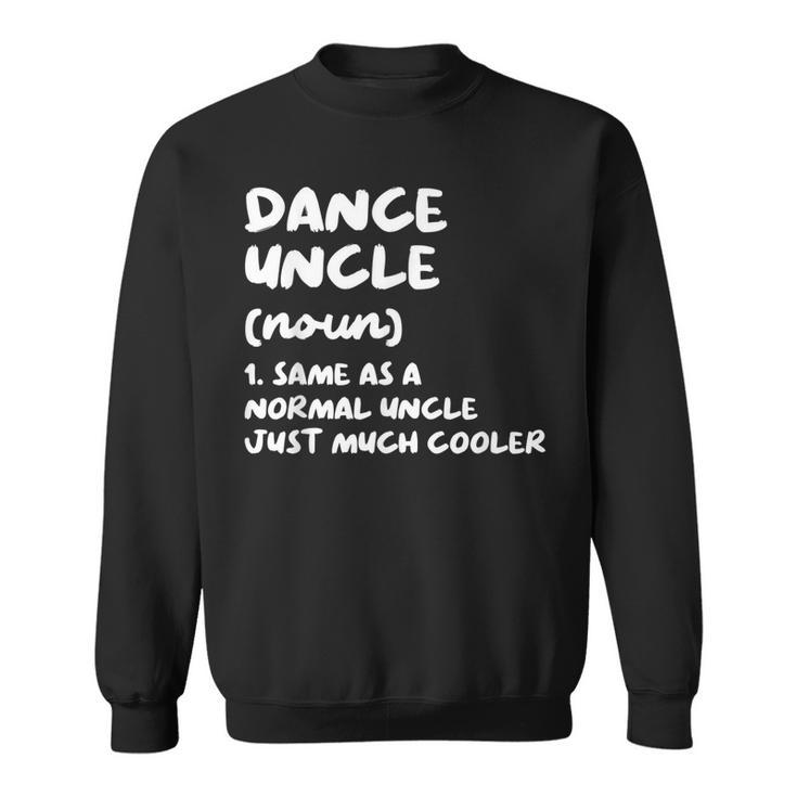 Dance Uncle Definition Funny Sports Sweatshirt